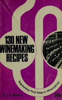 130 NEW WINEMAKING RECIPES