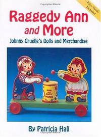 Raggedy Ann and More: Johnny Gruelle's Dolls and Merchandise