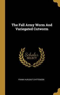 The Fall Army Worm And Variegated Cutworm