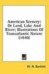 American Scenery: Or Land, Lake And River; Illustrations Of Transatlantic Nature (1840)