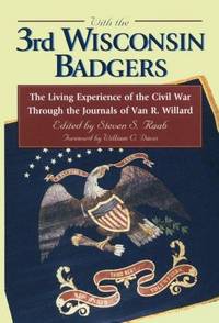 3rd Wisconsin Badgers: The Living Experience of the Civil War Through the Journals of Van R. willard