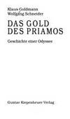 Das Gold des Priamos: Geschichte einer Odyssee (German Edition) by Klaus Goldmann - 1995-01-01