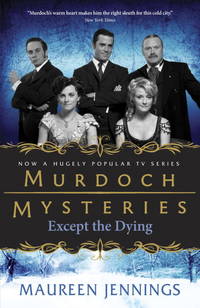 Except the Dying (Murdoch Mysteries) de Maureen Jennings - 2012-09-18