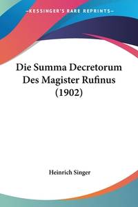 Die Summa Decretorum Des Magister Rufinus (1902) (English and German Edition)