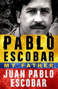 PABLO ESCOBAR MY FATHER