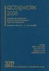 QCD@WORK 2005: International Workshop on Quantum Chromodynamics: Theory and Experiment (AIP...