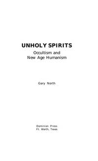 Unholy Spirits Occultism and New Age Humanism