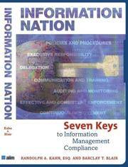 Information Nation: Seven Keys to Information Management Compliance Kahn, Randolph and Blair, Barclay T