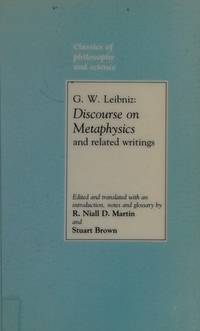 G.W. Leibniz: Discourse on Metaphysics and Related Writings (Classics of Philosophy and Science Series) by G.W. Leibniz; R.N.D. Martin; Stuart Brown - 1990-01