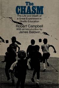 The Chasm: The Life &amp; Death of a Great Experiment in Ghetto Education by Campbell, Robert - 1974