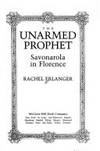 THE UNARMED PROPHET: Savonarola in Florence by Erlanger, Rachel - 1988-11-03