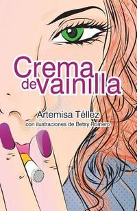 CREMA DE VAINILLA.; Con ilustraciones de Betsy Romero