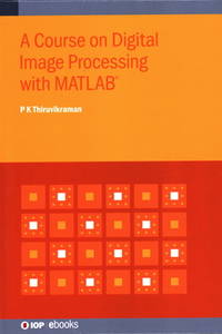 Course on Digital Image Processing with MATLAB (IOP Expanding Physics)