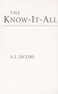 The Know-it-all - One Man&#039;s Humble Quest To Become The Smartest Person In The World by A J Jacobs - 2004-01-01