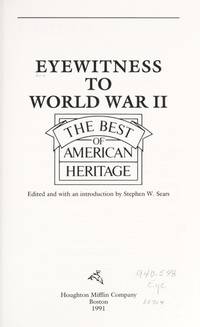 Eyewitness to World War II (The Best of American Heritage) by Stephen W. Sears (Editor) - 1991-12-07