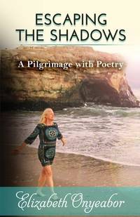 Escaping the Shadows: A Pilgrimage with Poetry (Loving the Child Within Series)