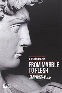 From marble to flesh. The biography of Michelangelo's David