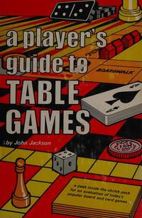 A player&#039;s guide to table games by Jackson, John - 1975