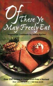 Of These Ye May Freely Eat: A Vegetarian Cookbook JoAnn Rachor by JoAnn Rachor - 2013-10-01