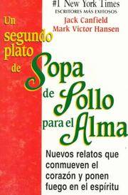Un Segundo Plato de Sopa de Pollo para el Alma : Nuevos Relatos que Conmueven el Coraz?n y Ponen...
