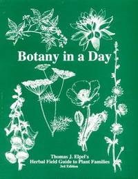 Botany in a Day: Thomas J. Elpel&#039;s Herbal Field Guide to Plant Families by Thomas J. Elpel