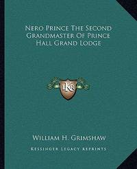Nero Prince the Second Grandmaster of Prince Hall Grand Lodge