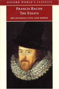 The Essays Or, Counsels, Civil and Moral