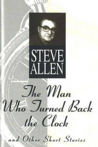 The Man Who Turned Back the Clock and Other Short Stories  (Signed)