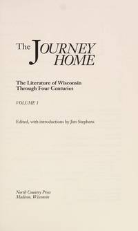Journey Home The Literature of Wisconsin Through Four Centuries Vol I-III