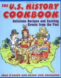 The U.S. History Cookbook: Delicious Recipes and Exciting Events from the Past