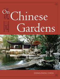 On Chinese Gardens (English and Mandarin Chinese Edition) by Chen Congzhou - 2009-05-14