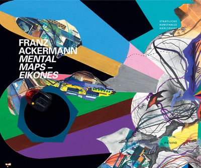 Franz Ackermann: Mental Maps -- Eikones