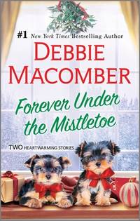 Forever Under the Mistletoe: A Novel – A Contemporary Christmas Romance Featuring Two Festive...
