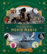 J.K. ROWLING'S WIZARDING WORLD: MOVIE MAGIC VOLUME TWO: CURIOUS CREATURES