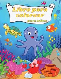 Libro de Colorear para Ni�os: Asombrosas y divertidas criaturas bajo el mar Oc�anos y ni�os...