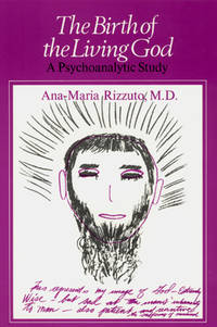 Birth of the Living God : A Psychoanalytic Study