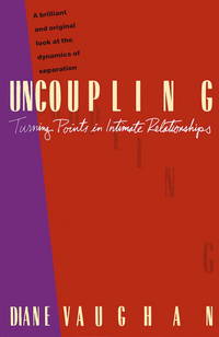 Uncoupling: Turning Points in Intimate Relationships by Vaughan, Diane