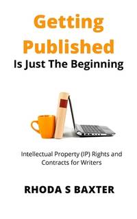 Getting Published is Just The Beginning: A Guide to Intellectual Property (IP) Rights for...