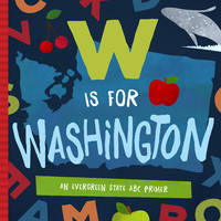 W is for Washington: An Evergreen State ABC Primer by Madson, Trish; Miles, David W. [Illustrator] - 2016-10-01