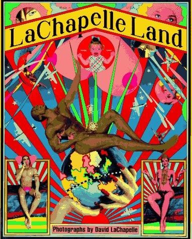 LaChapelle Land by David LaChapelle (Photographer