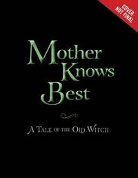 Mother Knows Best: A Tale of the Old Witch (Villains)