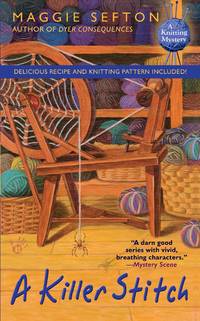 A Killer Stitch (Knitting Mysteries, No. 4) by Maggie Sefton - June 2008