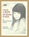 I Have a Sister, My Sister Is Deaf