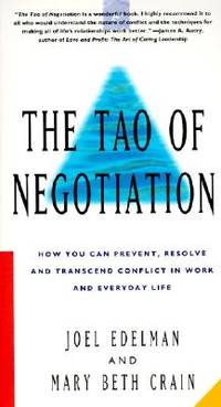 Tao of Negotiation: How You Can Prevent, Resolve, and Transcend Conflict in Work and Everyday Life