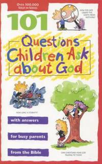101 Questions Children Ask about God (Questions Children Ask)