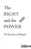 The Right and the Power the Prosecution of Watergate