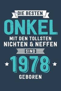 Die Besten Onkel mit den tollsten Nichten & Neffen: sind 1978 geboren - Notizbuch liniert mit 100...