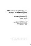 A HISTORY of ENGINEERING and SCIENCE in the BELL SYSTEM: Switching Technology (1925-1975) by A. E. Joel Jr.; G. E. Schindler Jr. [Editor] - 1982-01-01