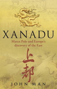 Xanadu : Marco Polo and Europe's Discovery of the East