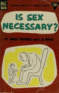 Is Sex Necessary? : Or Why You Feel the Way You Do